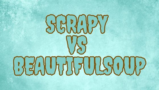 Scrapy vs Beautifulsoup