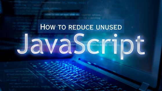 How to reduce unused JavaScript
