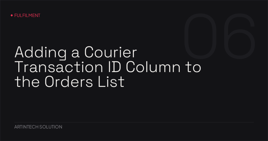Adding a Courier Transaction ID Column to the Orders List