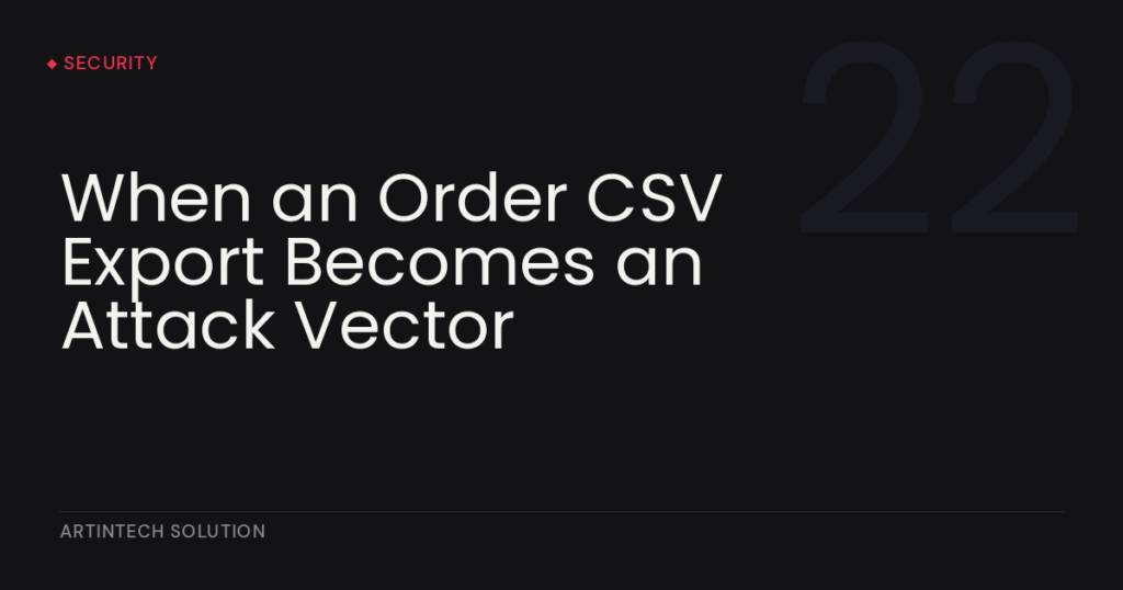 When an Order CSV Export Becomes an Attack Vector