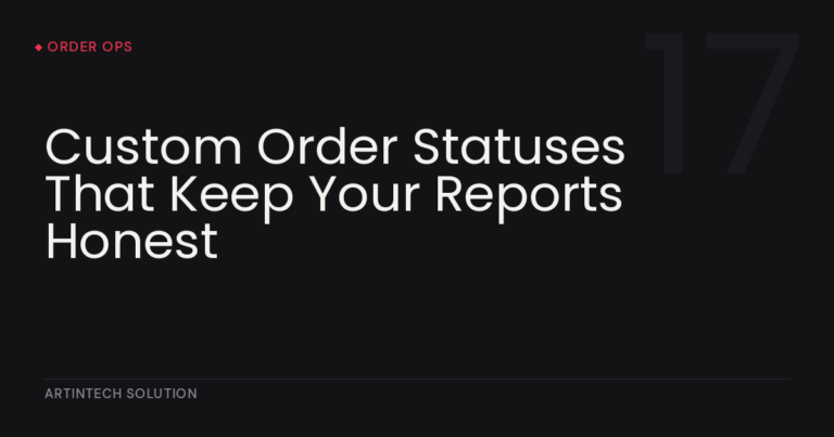 Custom Order Statuses That Keep Your Reports Honest