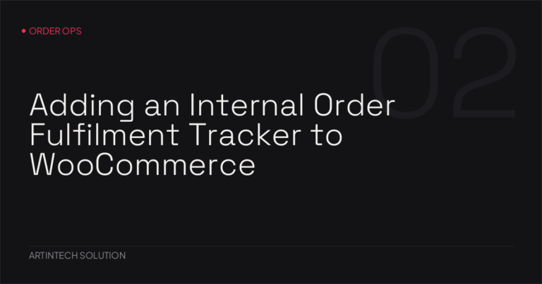 Adding an Internal Order Fulfilment Tracker to WooCommerce