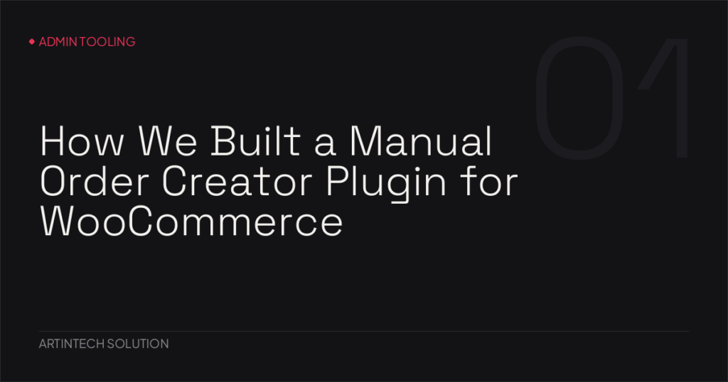 How We Built a Manual Order Creator Plugin for WooCommerce