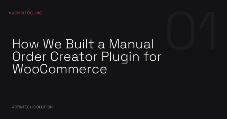 How We Built a Manual Order Creator Plugin for WooCommerce