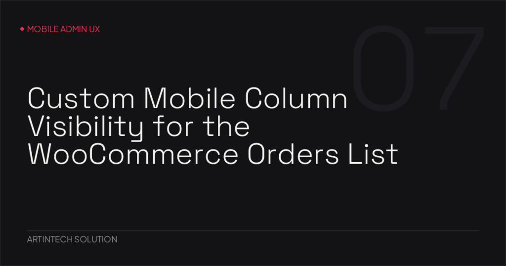 Custom Mobile Column Visibility for the WooCommerce Orders List