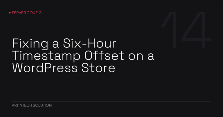 Fixing a Six-Hour Timestamp Offset on a WordPress Store